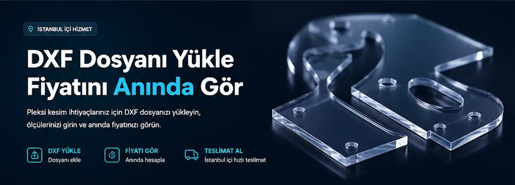 DXF dosyanı yükle, pleksi kesim fiyatını anında gör